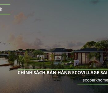 Chính sách bán hàng Ecovillage Saigon River